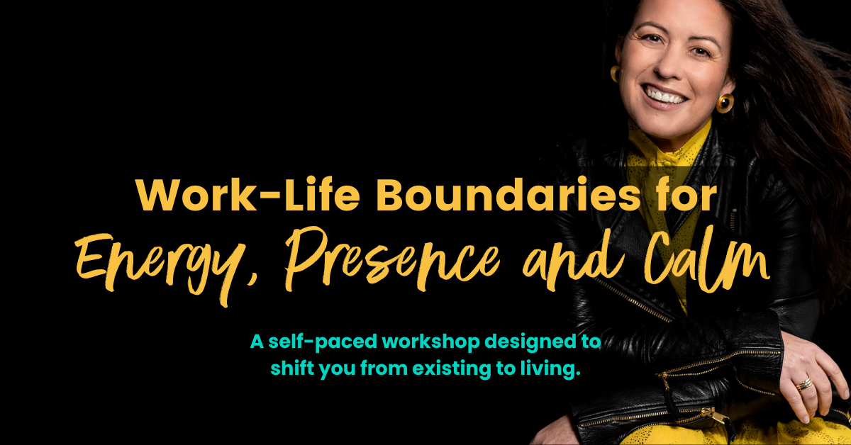 Work-Life Boundaries for Energy, Presence and Calm