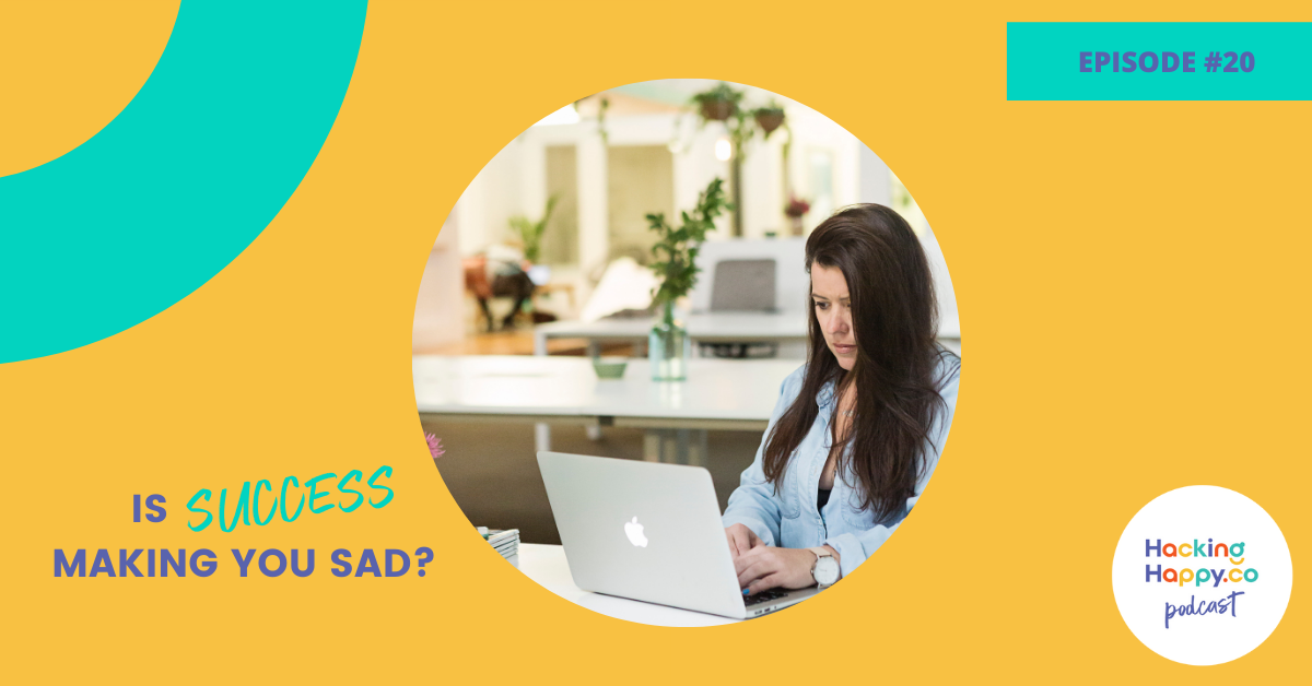 Is Success Making You Sad? | Episode 20