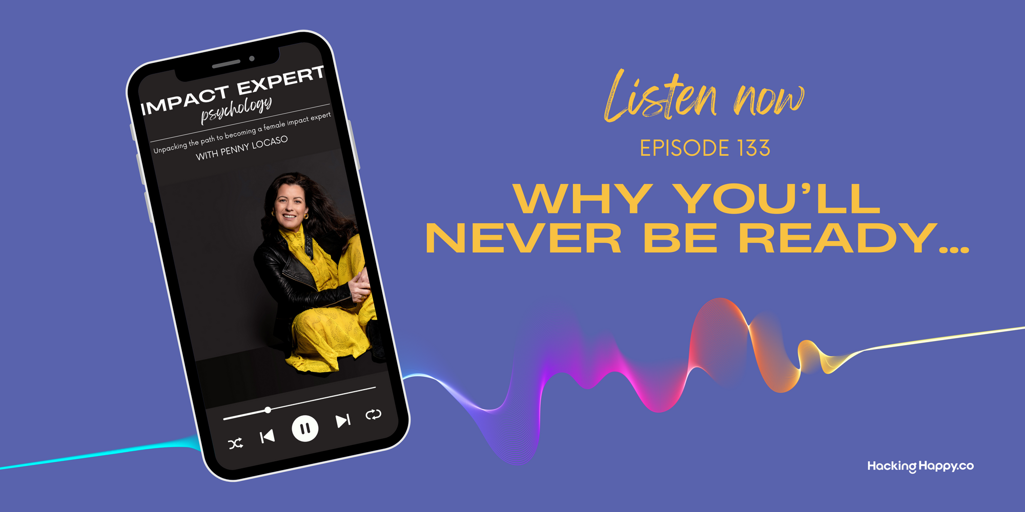 Impact Expert Psychology Podcast Episode 133 Why you'll never be ready