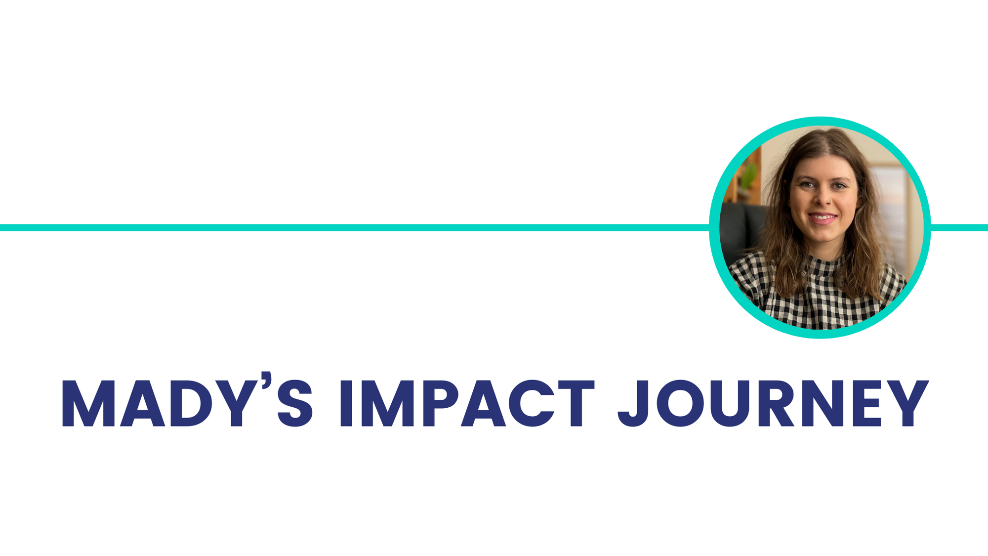 Mady's Impact Journey